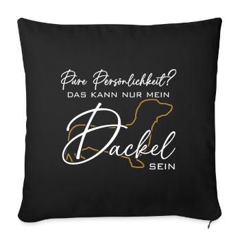 Mein Dackel ist die pure Persönlichkeit - Sofakissenbezug 45 x 45 cm - Schwarz - Vorne
