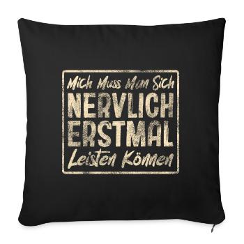 Mich Muss Man Sich Nervlich Erstmal Leisten Können - Sofakissenbezug 45 x 45 cm - Schwarz - Vorne
