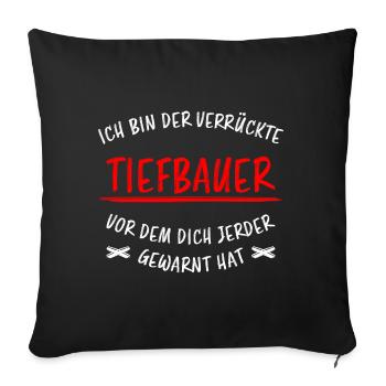Tiefbauer Beruf Lustiger Spruch Tiefbau Geschenk - Sofakissenbezug 45 x 45 cm - Schwarz - Vorne