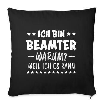 Beamter Lustiger Spruch Verbeamtung Büro Geschenk - Sofakissenbezug 45 x 45 cm - Schwarz - Vorne