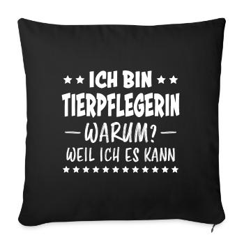 Tierpflegerin Spruch Lustig Tierpflegerin Geschenk - Sofakissenbezug 45 x 45 cm - Schwarz - Vorne