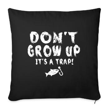 Don't Grow Up It's A Traps Lustiges Zitat - Sofakissenbezug 45 x 45 cm - Schwarz - Vorne