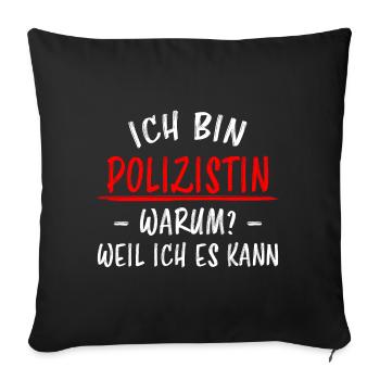 Polizistin Lustige Spruch Polizei Sprüche Geschenk - Sofakissenbezug 45 x 45 cm - Schwarz - Vorne