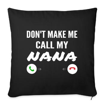 Don't Make Me Call My Nana - Funny Grandkids - Housse de coussin décorative 45 x 45 cm - noir - Devant