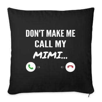 Don't Make Me Call My Mimi - Funny Grandkids - Housse de coussin décorative 45 x 45 cm - noir - Devant