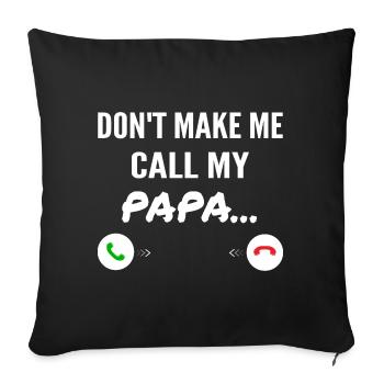 Don't Make Me Call My Papa - Funny Grandkids - Housse de coussin décorative 45 x 45 cm - noir - Devant