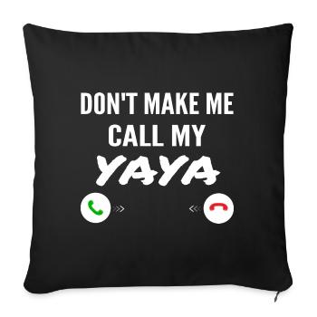 Don't Make Me Call My Yaya - Funny Grandkids - Housse de coussin décorative 45 x 45 cm - noir - Devant