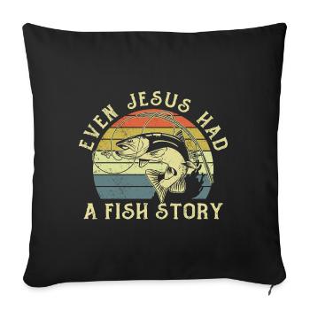 Angler Fishing Fishing Even Jesus Had A Fish Story - Sofa pillowcase 17,3'' x 17,3'' (45 x 45 cm) - black - Front
