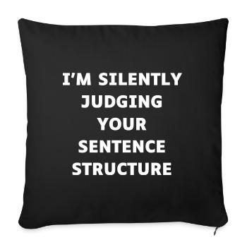 I'm Silently Judging Your Sentence Structure Funny - Sofa pillowcase 17,3'' x 17,3'' (45 x 45 cm) - black - Front