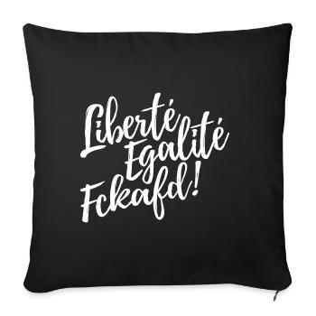 Liberté Egalité Fckafd - Gegen AFD, gegen rechts - Sofakissenbezug 45 x 45 cm - Schwarz - Vorne