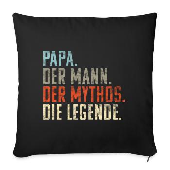 Papa. Mann. Mythos. Die Legende! Witziges Geschenk - Sofakissenbezug 45 x 45 cm - Schwarz - Vorne