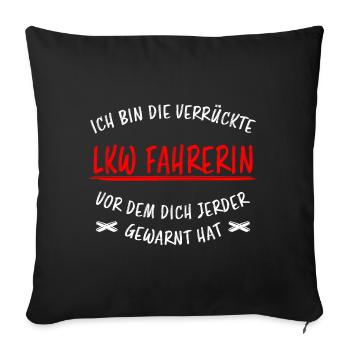 LKW Fahrerin Fun Spruch Lastwagenfahrerin Geschenk - Sofakissenbezug 45 x 45 cm - Schwarz - Vorne