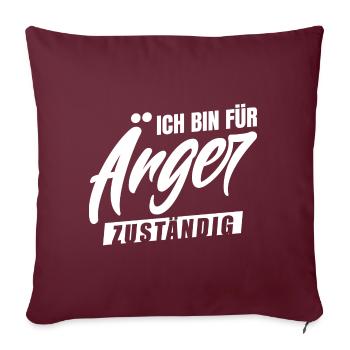 Ich bin für Ärger zuständig - Sofakissenbezug 45 x 45 cm - Burgunderrot - Vorne