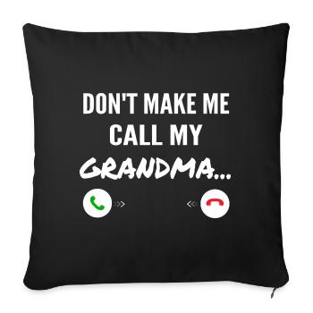 Don't make me call my Grandma - Funny Grandkids - Sofa pillowcase 17,3'' x 17,3'' (45 x 45 cm) - black - Front