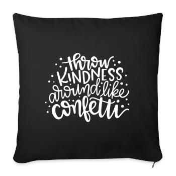 Throw Kindness Around Like Confetti - Sofa pillowcase 17,3'' x 17,3'' (45 x 45 cm) - black - Front