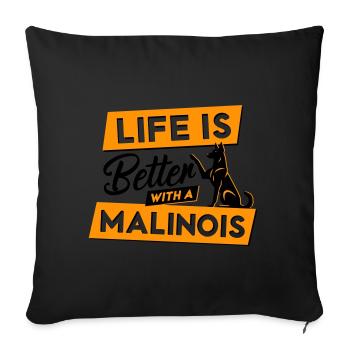 Life is Better with a Malinois - Vector Design - Sofa pillowcase 17,3'' x 17,3'' (45 x 45 cm) - black - Front