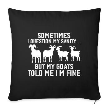 Somtimes i question my sanity... but my goats told - Housse de coussin décorative 45 x 45 cm - noir - Devant