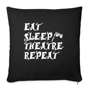 Eat Sleep Theatre Repeat - Gift Stage - Sofa pillowcase 17,3'' x 17,3'' (45 x 45 cm) - black - Front