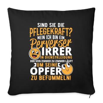 Pflegekraft Pflegerin Pfleger Pervers Opfer Spruch - Sofakissenbezug 45 x 45 cm - Schwarz - Vorne