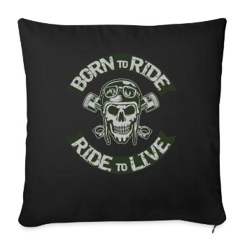 Born to Ride Ride To Live - Sofa pillowcase 17,3'' x 17,3'' (45 x 45 cm) - black - Front