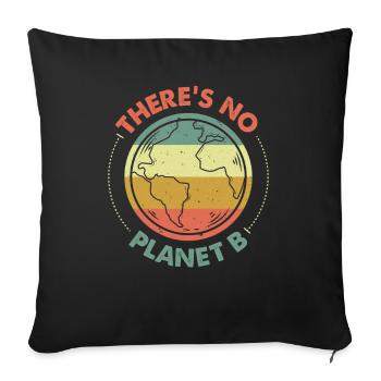 There's No Planet B No Second Earth Gift - Sofa pillowcase 17,3'' x 17,3'' (45 x 45 cm) - black - Front