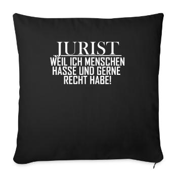 Jurist Weil Ich Menschen Hasse - Sofakissenbezug 45 x 45 cm - Schwarz - Vorne
