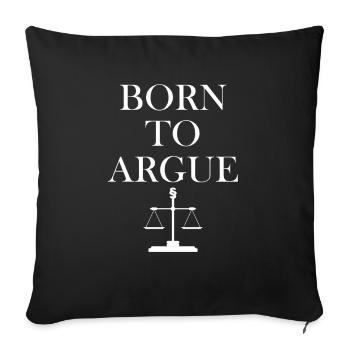 Born to Argue - Sofa pillowcase 17,3'' x 17,3'' (45 x 45 cm) - black - Front