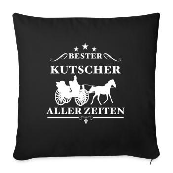 Bester Kutscher Kutsche Kutschen Gespan Geschenk - Sofakissenbezug 45 x 45 cm - Schwarz - Vorne