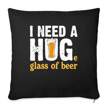 I Need A Huge Glass Of Beer Funny Beer Lover - Sofakissenbezug 45 x 45 cm - Schwarz - Vorne