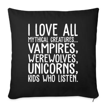 I Love All Mythical Creatures And Kids Who Listen - Sofa pillowcase 17,3'' x 17,3'' (45 x 45 cm) - black - Front