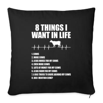 8 Things I Want In Life Are Cows And More Cows - Sofa pillowcase 17,3'' x 17,3'' (45 x 45 cm) - black - Front