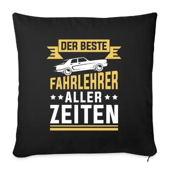 DER BESTE FAHRLEHRER ALLER ZEITEN - FAHRSCHULE - Sofakissenbezug 45 x 45 cm - Schwarz - Vorne