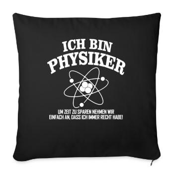 Ich bin Physiker! - Sofakissenbezug 45 x 45 cm - Schwarz - Vorne