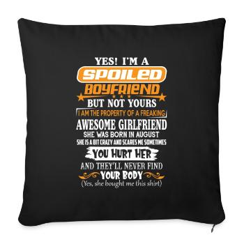 I'm A Spoiled Boyfriend Of A August Girlfriend - Sofakissenbezug 45 x 45 cm - Schwarz - Vorne