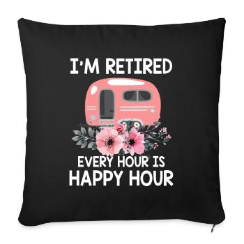 Je suis à la retraite chaque heure est une happy hour drôle de camping - Housse de coussin décorative 45 x 45 cm - noir - Devant