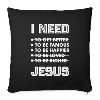I Need Jesus Philippians 4 19 Funny Christian - Sofa pillowcase 17,3'' x 17,3'' (45 x 45 cm) - black - Front
