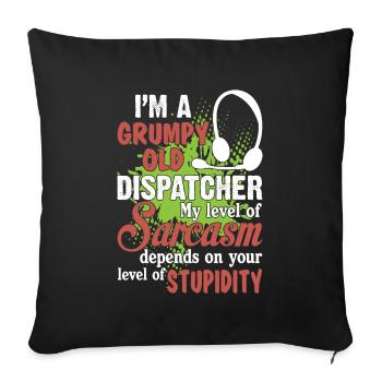Grumpy Old Dispatcher My Sarcasm Depends On Your - Sofakissenbezug 45 x 45 cm - Schwarz - Vorne