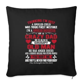 I'm A Spoiled Daughter Of A Crazy Dad He Is Also - Sofa pillowcase 17,3'' x 17,3'' (45 x 45 cm) - black - Front