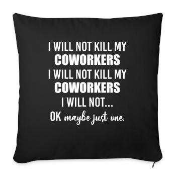 I Will Not Kill My Coworkers Ok Maybe Just One - Housse de coussin décorative 45 x 45 cm - noir - Devant