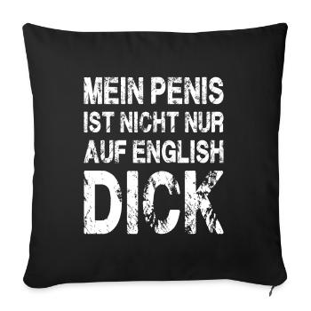 Mein Penis ist nicht nur auf englisch DICK - Sofakissenbezug 45 x 45 cm - Schwarz - Vorne