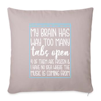 My Brain Has Way Too Many Tabs Open 4 Of Them - Sofa pillowcase 17,3'' x 17,3'' (45 x 45 cm) - light taupe - Front