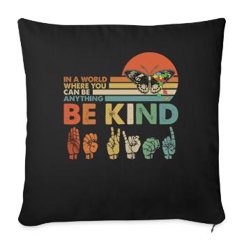 In A World Where You Can Be Anything Be Kind - Sofakissenbezug 45 x 45 cm - Schwarz - Vorne