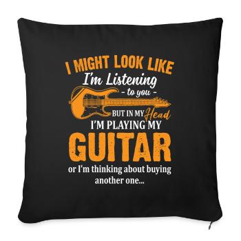 I Might Look Like I'm Listening To You T Shirt - Sofa pillowcase 17,3'' x 17,3'' (45 x 45 cm) - black - Front