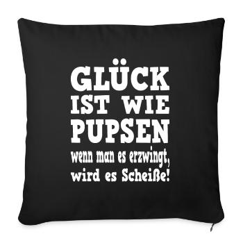 Glück ist wie Pupsen Lustiger Spruch - Sofakissenbezug 45 x 45 cm - Schwarz - Vorne