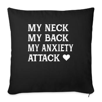 My Neck My Back My Anxiety Attack Funny Girls - Sofa pillowcase 17,3'' x 17,3'' (45 x 45 cm) - black - Front