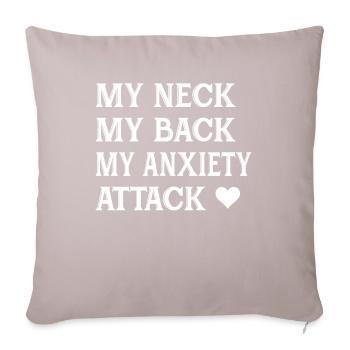 My Neck My Back My Anxiety Attack Funny Girls - Sofakissenbezug 45 x 45 cm - helles Taupe - Vorne