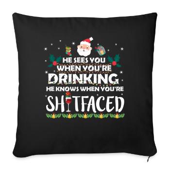 You're Drinking He Knows When You're Shitfaced - Sofakissenbezug 45 x 45 cm - Schwarz - Vorne