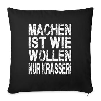 Machen ist wie wollen nur krasser - Sofakissenbezug 45 x 45 cm - Schwarz - Vorne