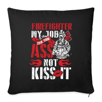 Firefighter My Job is to Save Your Ass Not Kiss It - Sofakissenbezug 45 x 45 cm - Schwarz - Vorne