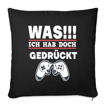 Gamer Zocker Gaming Spruch Ich hab doch gedrückt - Sofakissenbezug 45 x 45 cm - Schwarz - Vorne